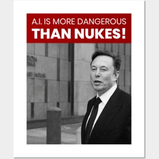 A.I. IS MORE DANGEROUS THAN NUKES Posters and Art